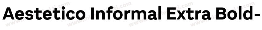 Aestetico Informal Extra Bold字体转换